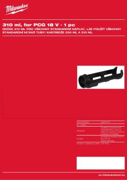 MILWAUKEE Standardní držák kartuše 310 ml. Vhodný pro všechny standardní tuby a kartuše o objemu 250 ml a 310 ml 48081076 A4 PDF